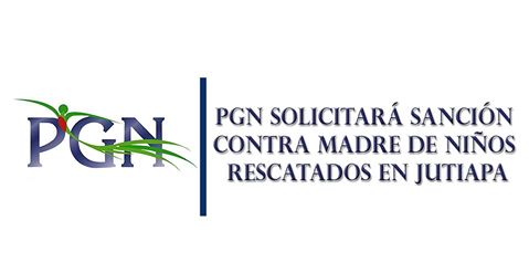 PGN SOLICITARÁ SANCIÓN CONTRA MADRE DE NIÑOS RESCATADOS EN JUTIAPA-1