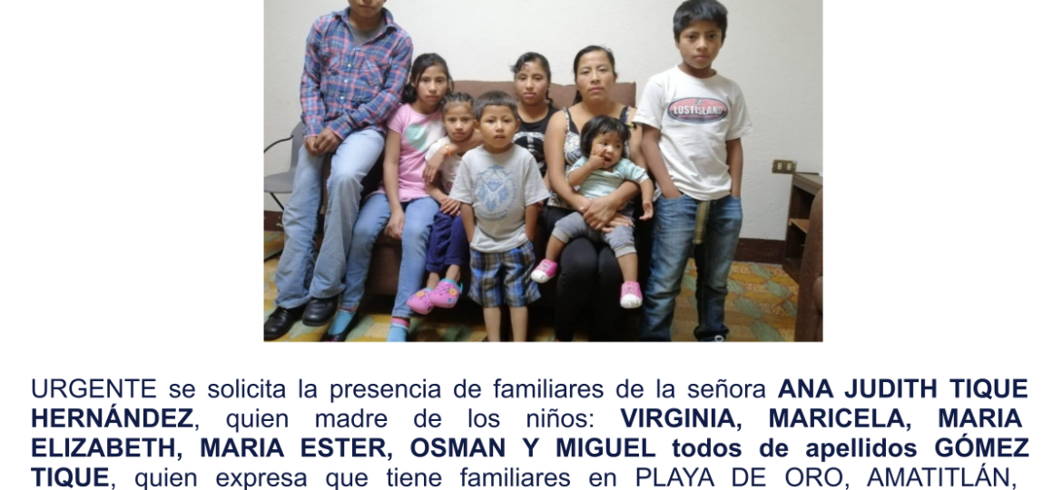 ANA JUDITH TIQUE HERNÁNDEZ, quien madre de los niños VIRGINIA, MARICELA, MARIA ELIZABETH, MARIA ESTER, OSMAN Y MIGUEL todos de apellidos GÓMEZ TIQUE
